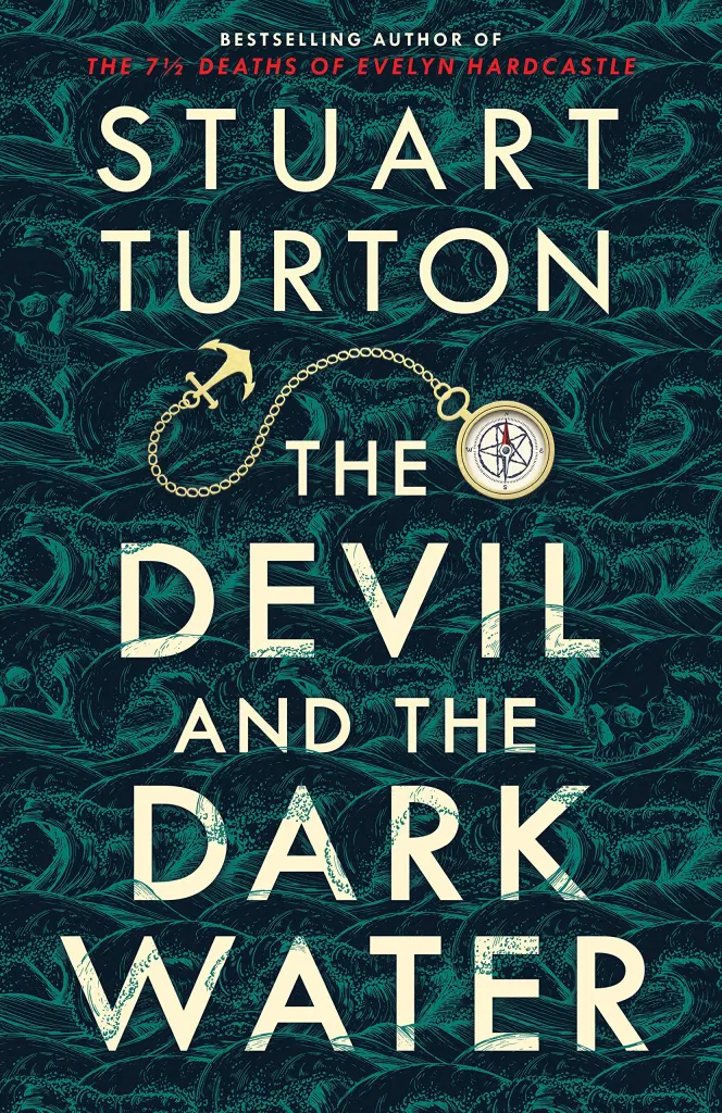 Book cover with waves and a floating compass with a an anchor attached to the end of the compass chain. With the words The Devil and the Dark Water by Stuart Turton